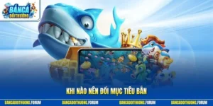 Khi nào nên đổi mục tiêu bắn